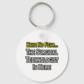Have No Fear, Surgical Technologist Is Here Key Ring