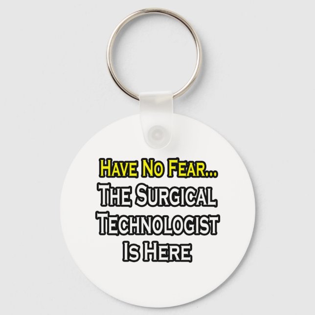 Have No Fear, Surgical Technologist Is Here Key Ring (Front)