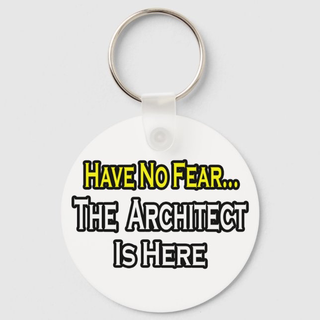 Have No Fear, The Architect Is Here Key Ring (Front)