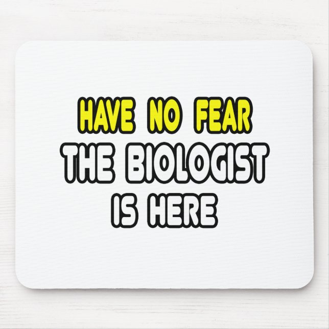 Have No Fear, The Biologist Is Here Mouse Mat (Front)