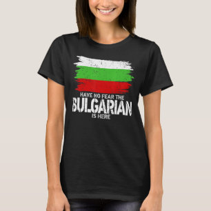 Have No Fear The Bulgarian Is Here Costume Bulgari T-Shirt