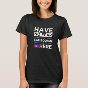 Have No Fear The Cambodian Is Here Pride Cambodia T-Shirt