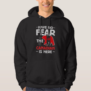 Have No Fear The Canadian Is Here Canada Hoodie