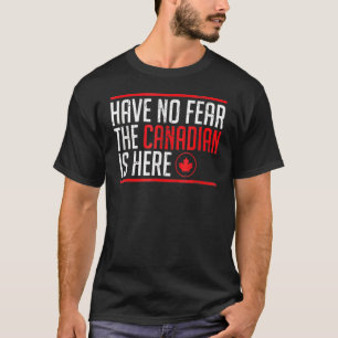 Have No Fear The Canadian Is Here Maple Leaf Grap T-Shirt