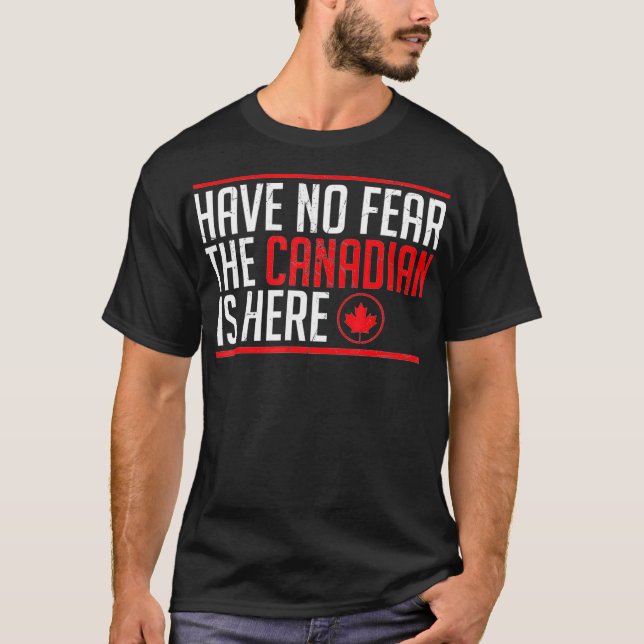 Have No Fear The Canadian Is Here Meme Graphic T-Shirt (Front)