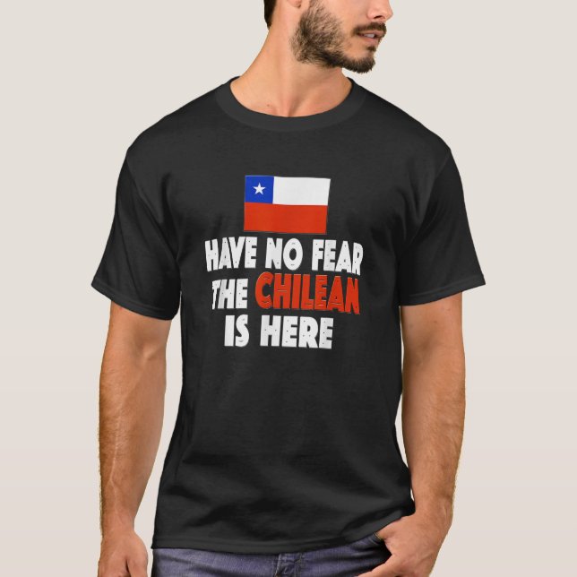 Have No Fear The Chilean is Here Chile Flag Soccer T-Shirt (Front)