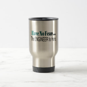 Have No Fear The Engineer Is Here Travel Mug