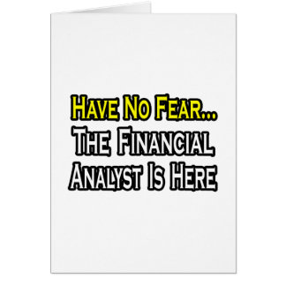 Have No Fear, The Financial Analyst Is Here