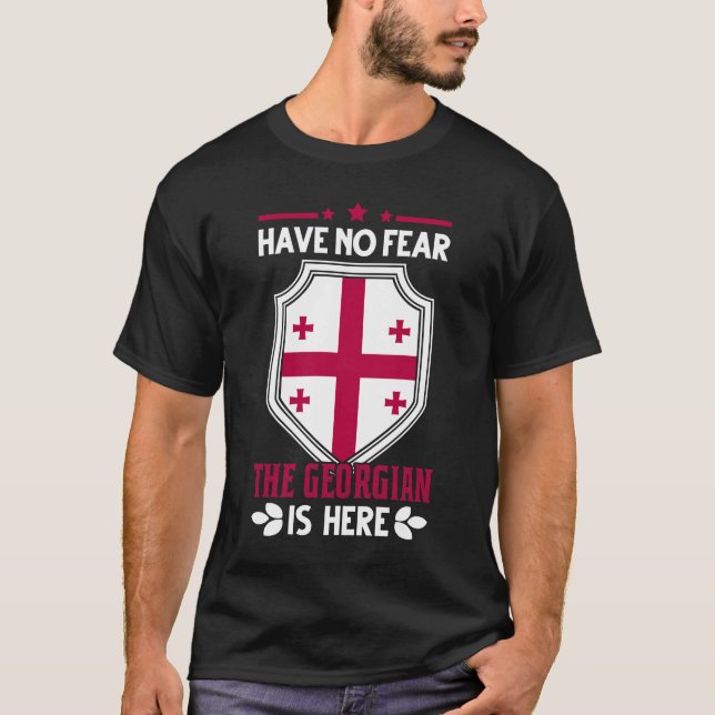 Have No Fear The Georgian Is Here Georgia Tbilisi T-Shirt (Front)