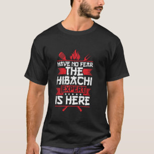 Have no fear, the hibachi expert is here - hibachi T-Shirt