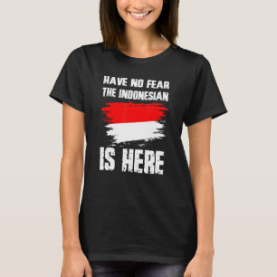 Have No Fear The Indonesian Is Here Indonesia Flag T-Shirt