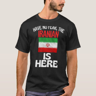Have No Fear The Iranian Is Here  Iran T-Shirt