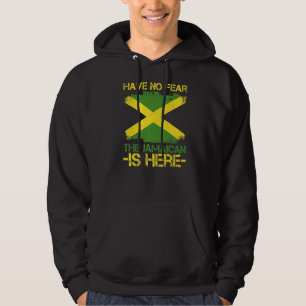 Have No Fear The Jamaican Is Here Quote For A Prou Hoodie