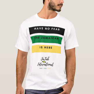 Have No Fear The Jamaican Is Here T-Shirt