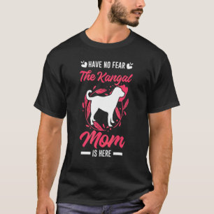 Have No Fear The Kangal Mum Is Here Kangal T-Shirt