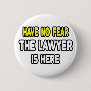 Have No Fear, The Lawyer Is Here 6 Cm Round Badge