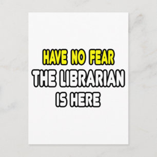 Have No Fear, The Librarian Is Here Postcard