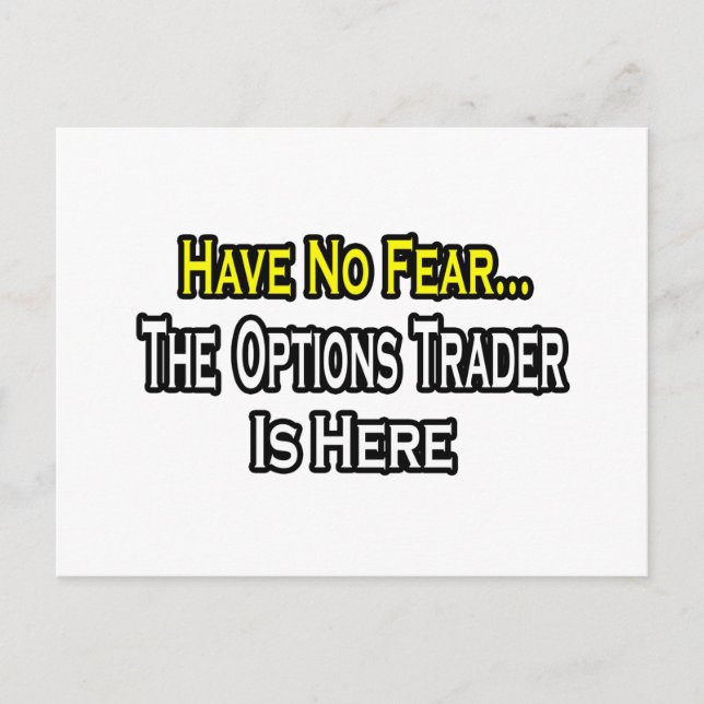 Have No Fear, The Options Trader Is Here Postcard (Front)