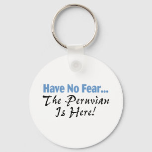 Have No Fear The Peruvian Is Here Key Ring