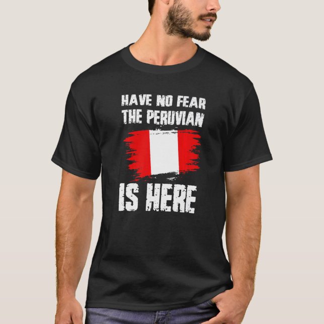 Have No Fear The Peruvian Is Here Peru Flag Pride  T-Shirt (Front)