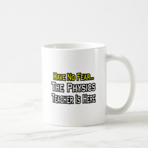 Have No Fear, The Physics Teacher Is Here Coffee Mug