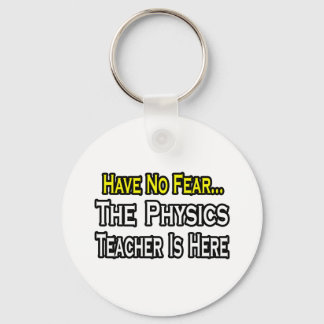 Have No Fear, The Physics Teacher Is Here Key Ring