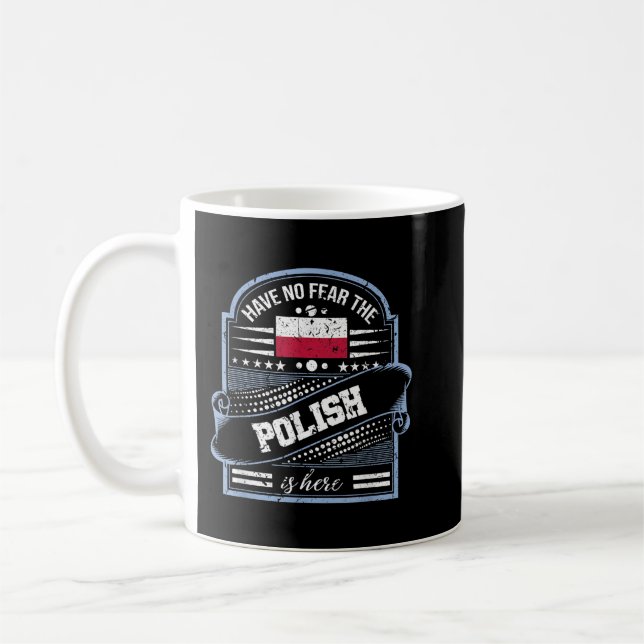 Have No Fear The Polish Is Here Funny Poland Home  Coffee Mug (Left)