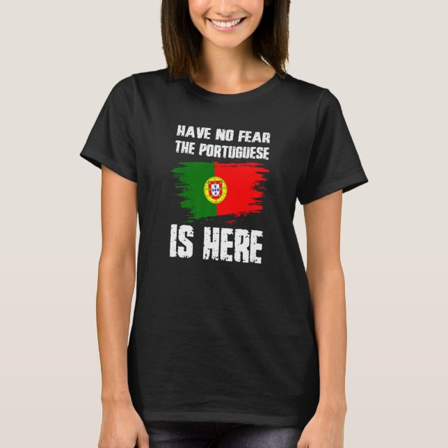 Have No Fear The Portuguese Is Here Portugual Flag T-Shirt (Front)