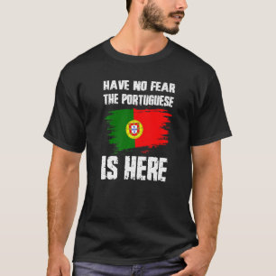 Have No Fear The Portuguese Is Here Portugual Flag T-Shirt