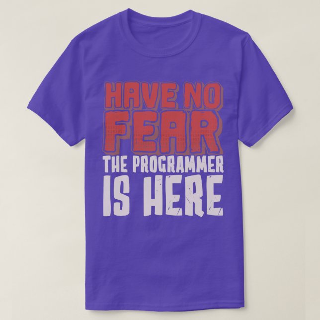 Have No Fear The Programmer Is Here 1 T-Shirt (Design Front)