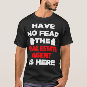 Have No Fear The Real Estate Agent Is Here Cute Fu T-Shirt