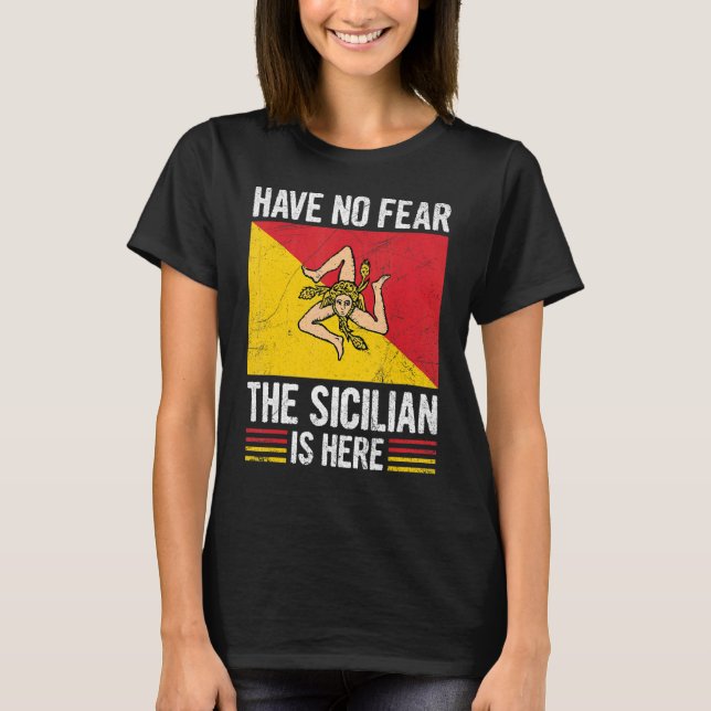 Have No Fear The Sicilian Is Here Quote For A Prou T-Shirt (Front)