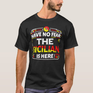 Have No Fear The Sicilian is here!  T-Shirt