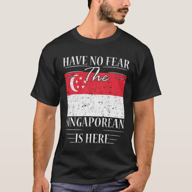 Have No Fear The Singaporean Is Here T-Shirt (Front)