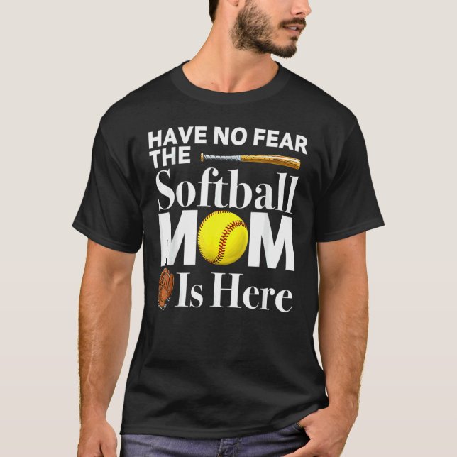 Have No Fear The Softball Mum Is Here Mother's Day T-Shirt (Front)