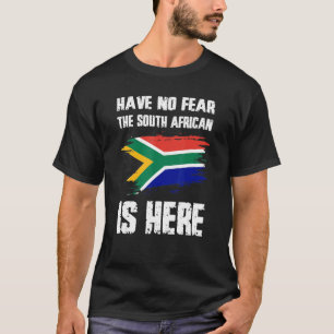 Have No Fear The South African Is Here Africa Flag T-Shirt