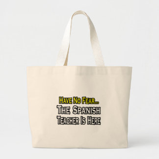 Have No Fear, The Spanish Teacher Is Here Large Tote Bag