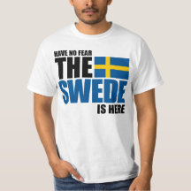 Have No Fear, The Swede Is Here Funny Shirt