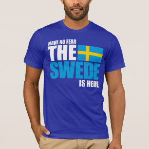 Have No Fear, The Swede Is Here Funny T-Shirt
