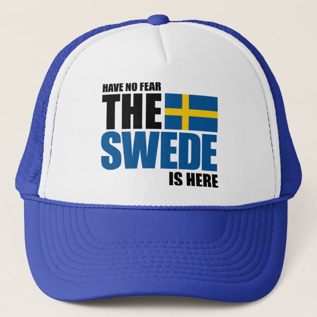 Have No Fear, The Swede Is Here Trucker Hat (Front)