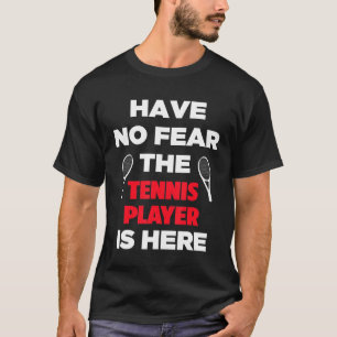 Have No Fear The Tennis Player Is Here Cute Cute T-Shirt