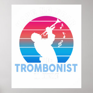 Have no fear the trombonist is here poster