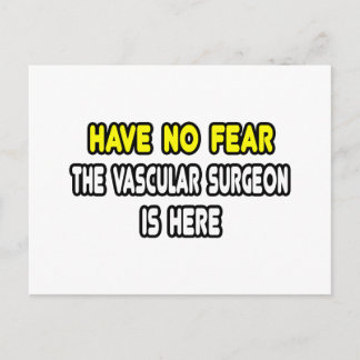 Have No Fear, The Vascular Surgeon Is Here Postcard
