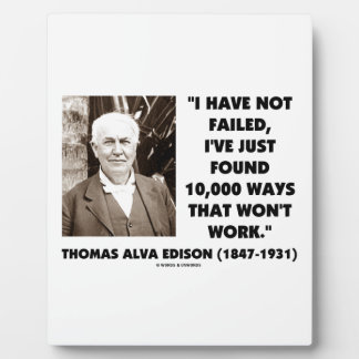 Have Not Failed Found 10,000 Ways That Won't Work Plaque