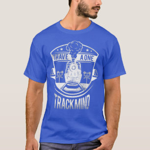 Have One Track Mind Collector Railroad Conductor T-Shirt