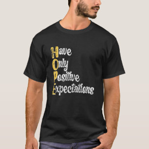 Have Only Positive Expectations Grunge Men Women T-Shirt