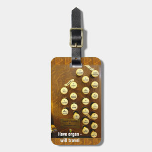 have organ - will travel luggage tag