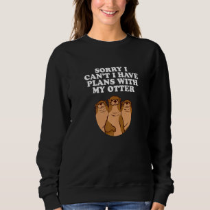 Have Plans With My Otter Introvert Otter Antisoci Sweatshirt