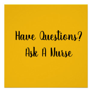 Have Questions? Ask A Nurse Yellow Poster