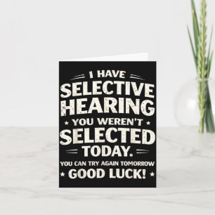 Have Selective Hearing Funny Sarcastic Quote Humou Card